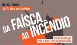 Ciclo de debates “Da Faísca ao Incêndio” leva centenas à discussões sobre a nova etapa de mobilizações no Brasil
